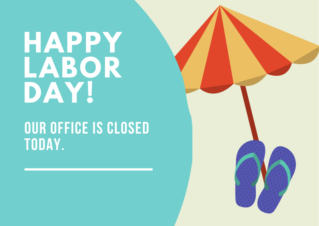 Happy Labor Day! Our office is closed today.
