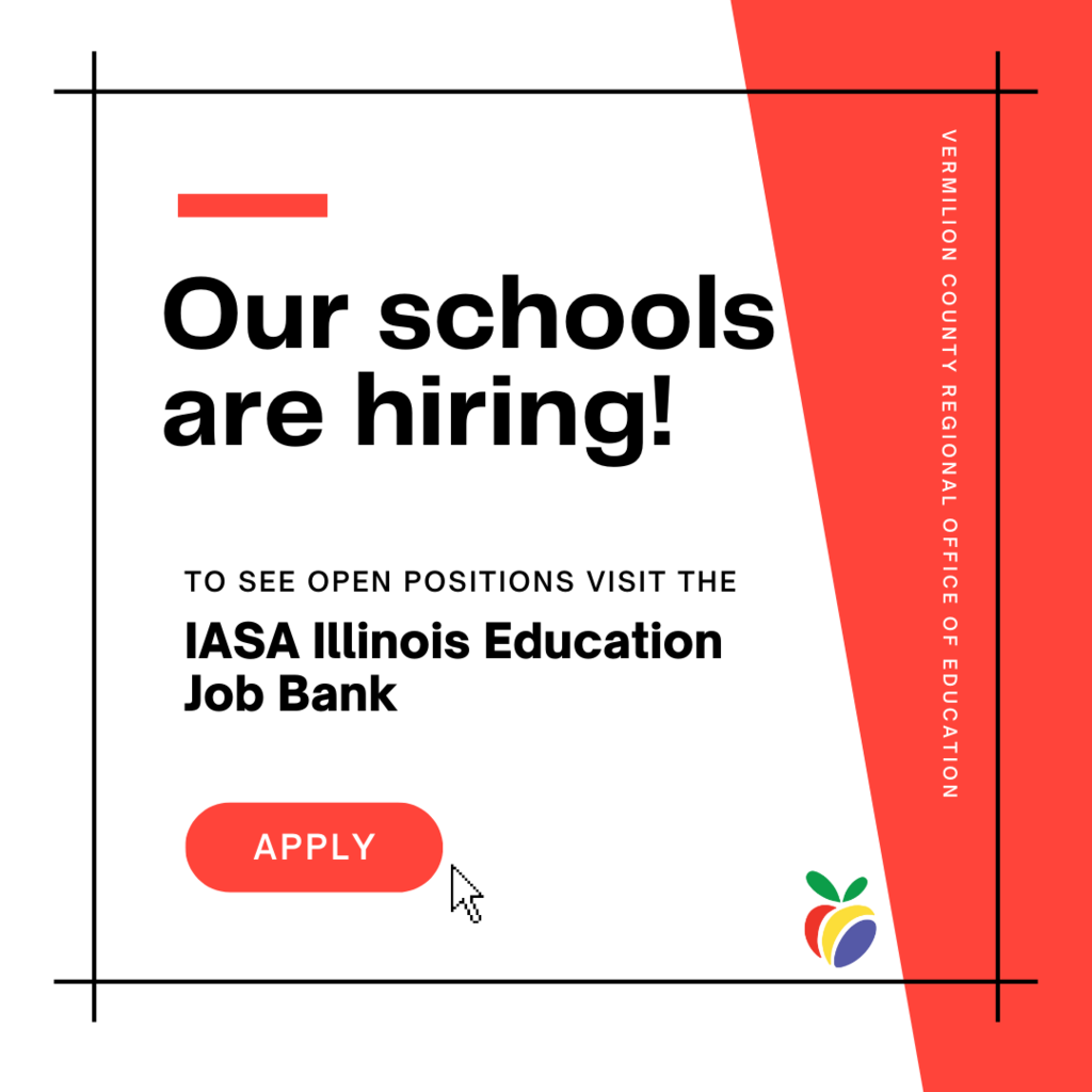 Our schools are hiring! To see open positions visit the IASA Illinois Education  Job Bank Apply Vermilion County Regional Office of Education