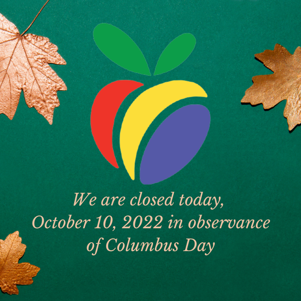 We are closed today, October 10, in observance of Columbus Day.