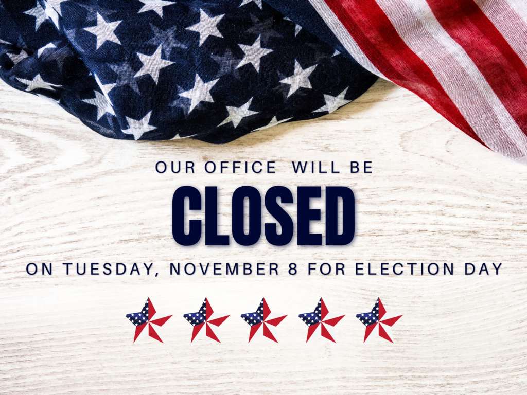 our office will be closed on Tuesday November 8 for election day